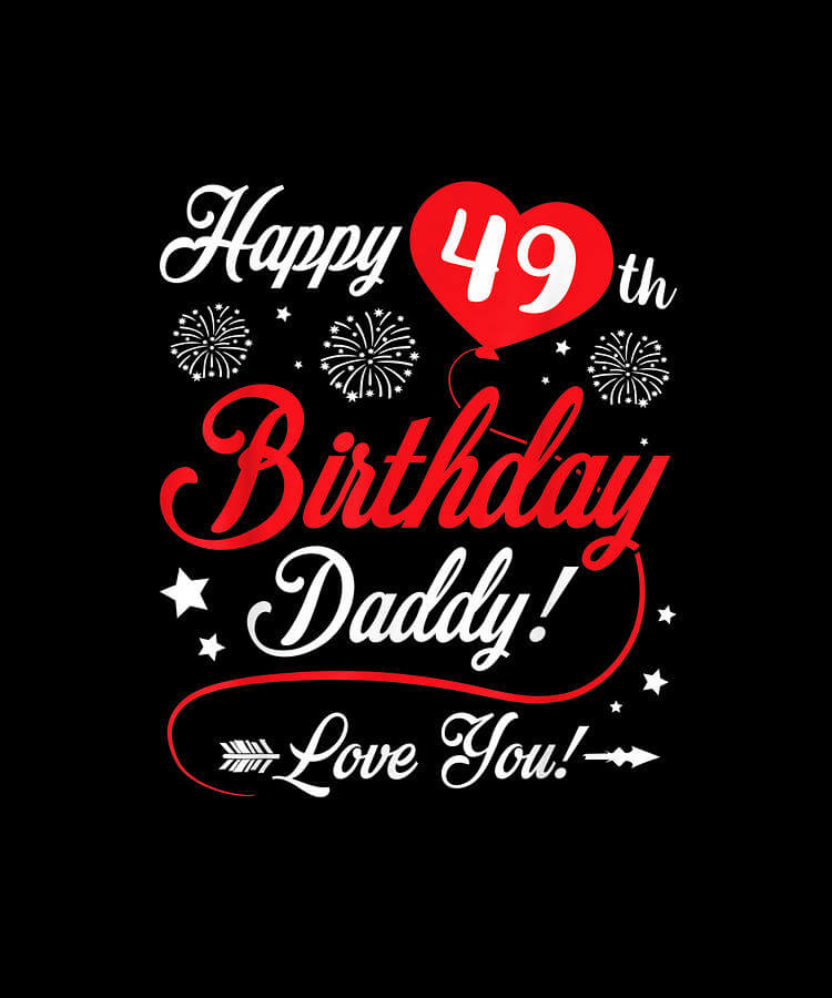 Happy 49th Birthday Dad Quotes & Wishes