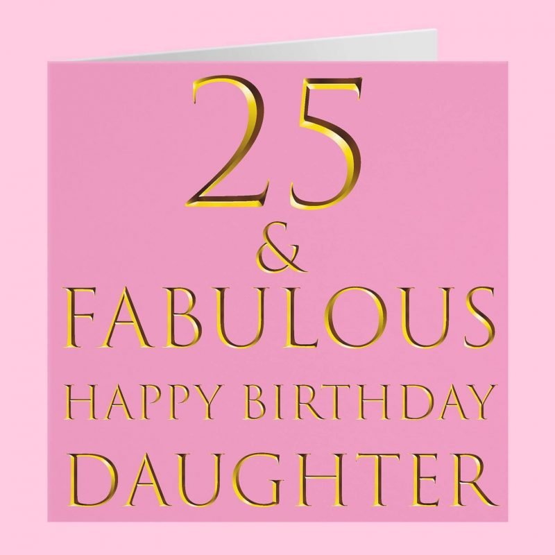 113+ Happy 25th Birthday Daughter Wishes | 90LoveHome.com