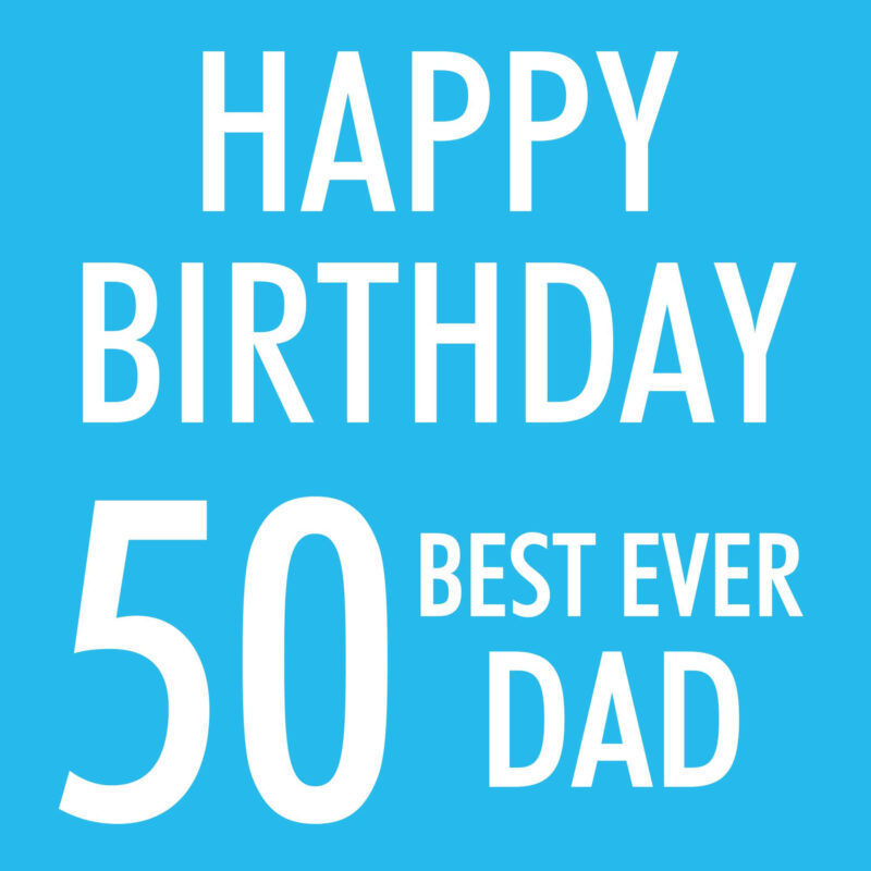 Happy 50th Birthday Dad