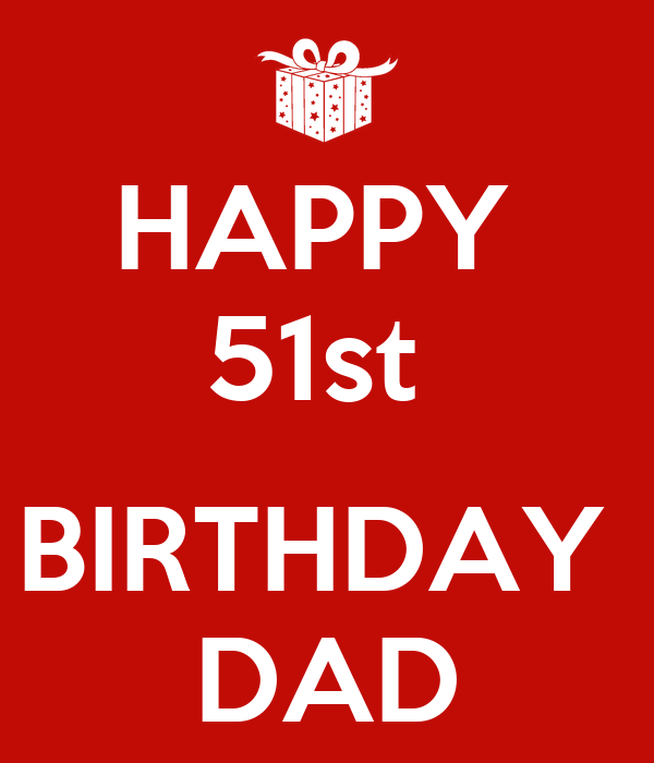 Happy 51st Birthday Dad