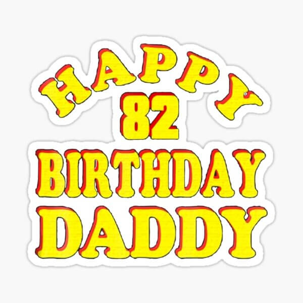 Happy 82nd Birthday Dad