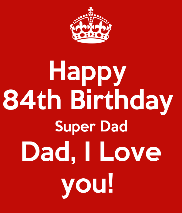 Happy 84th Birthday Dad